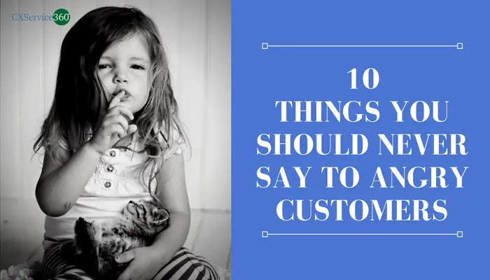 10-things-you-should-never-say-to-angry-customers-infographic