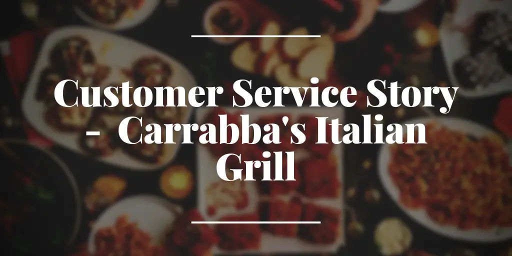 Customer Service Story Carrabba s Italian Grill CXService360